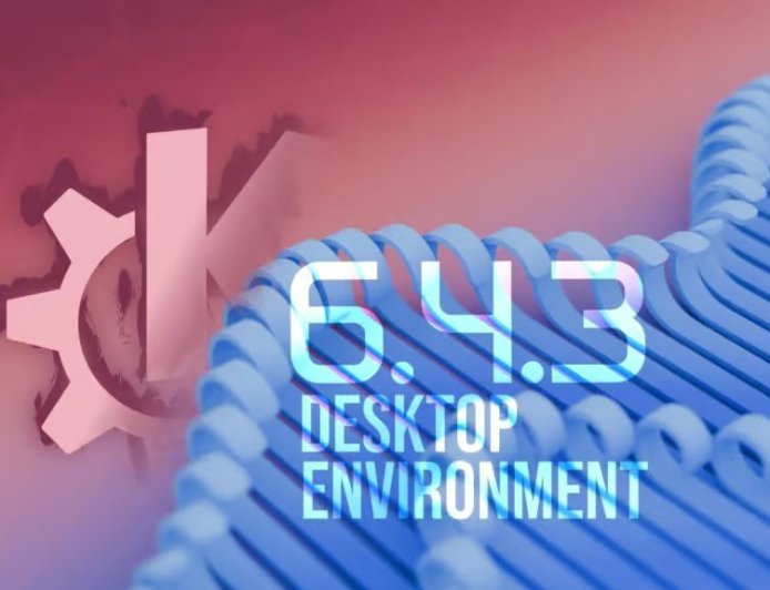 KDE Plasma 6.4.3 桌面环境发布：优化 KWin、Discover 等组件，增强支持 Wayland