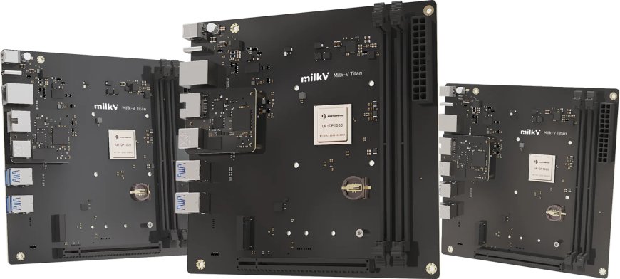 群芯闪耀推出当今最强 RISC-V ITX 主板 Milk-V Titan,搭载超睿科技处理器