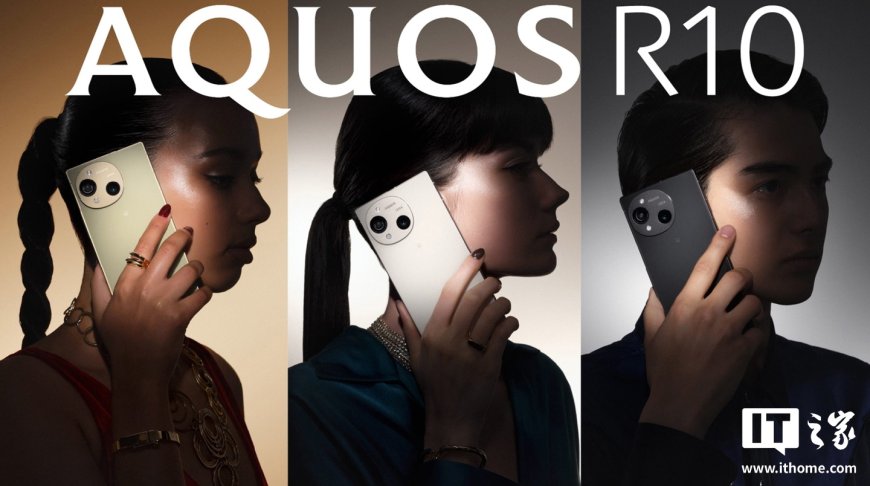 夏普 AQUOS R10 手机上市:骁龙 7+ Gen 3、后置 50.3MP 双摄,20900 新台币起