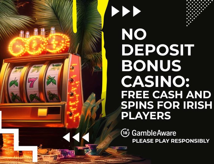 🎉No deposit bonus casino: free cash and spins for Irish players (2025)