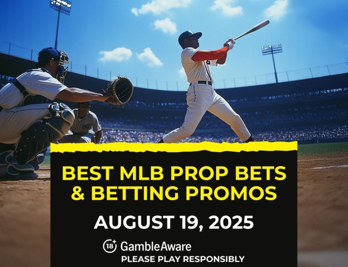 MLB prop bets today [August 19, 2025]