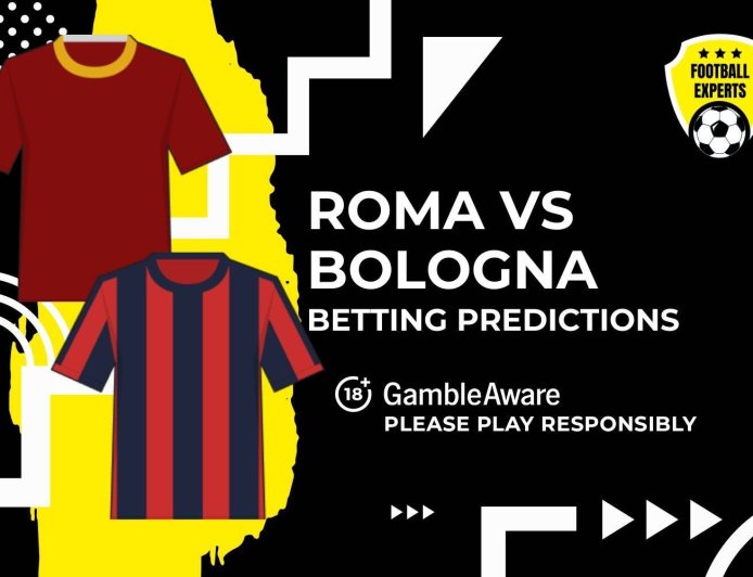 Roma vs Bologna predictions and betting tips – Go with goals as new era dawns at Roma