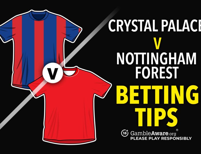 Crystal Palace vs Forest predictions and betting tips – Can the Eagles cope without Eze?