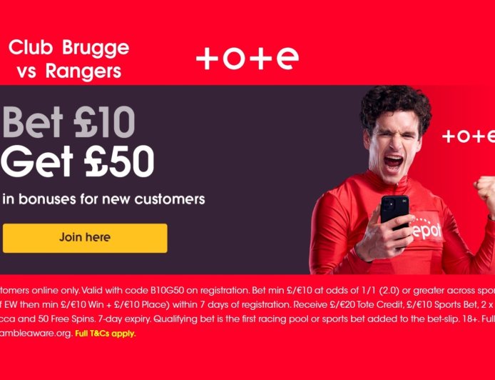 Tote welcome offer: Bet £10 get £50 for Club Brugge vs Rangers showdown