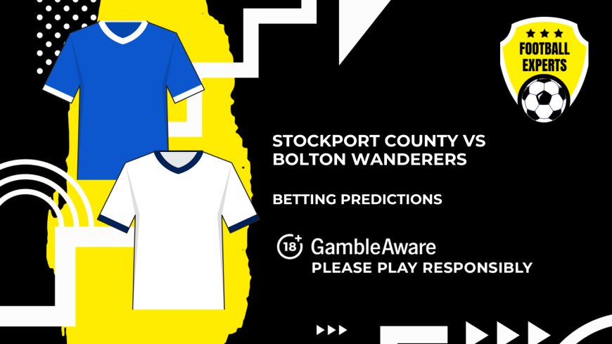 Stockport County vs Bolton Wanderers predictions, odds and betting tips