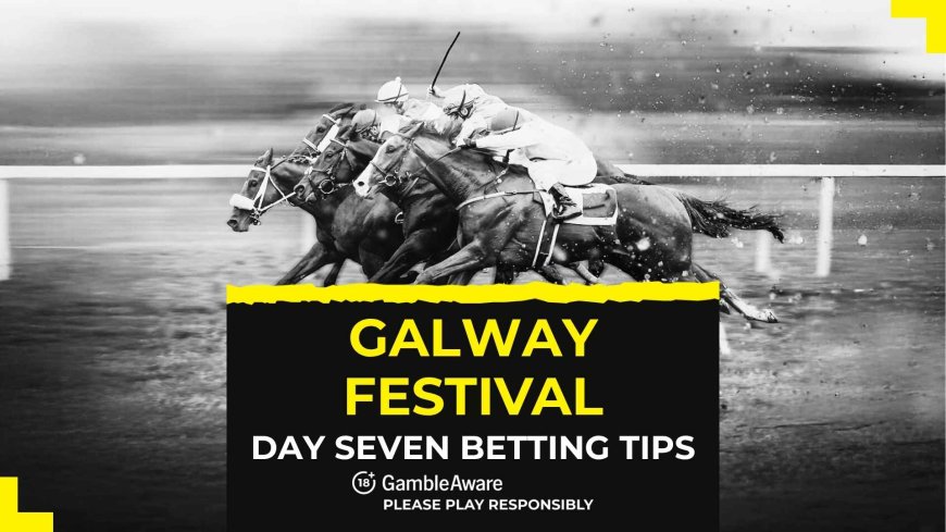 Galway Festival 2025 day seven betting tips