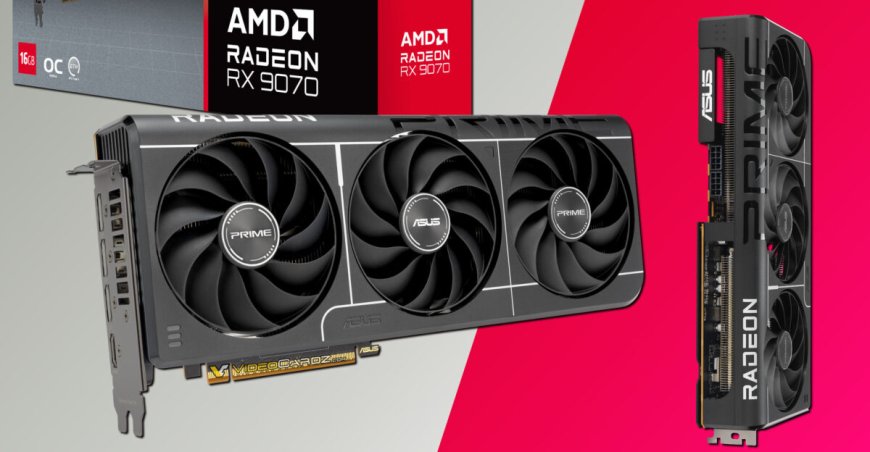 华硕推 Radeon RX 9070 PRIME EVO 显卡:规格依旧,外观微调