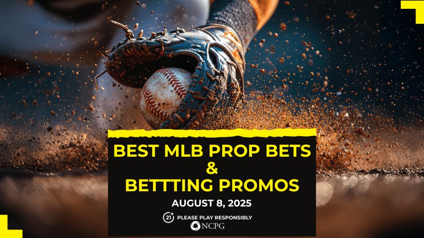 MLB prop bets today [August 8, 2025]