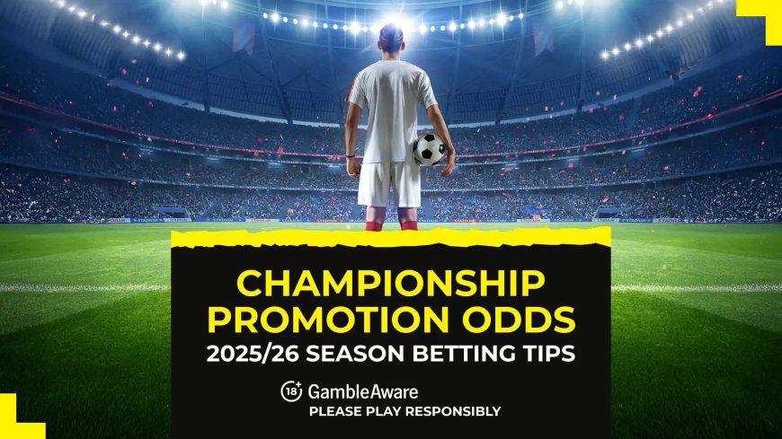 Championship promotion odds 2025/26: Ipswich and Southampton fancied for quick Premier League return