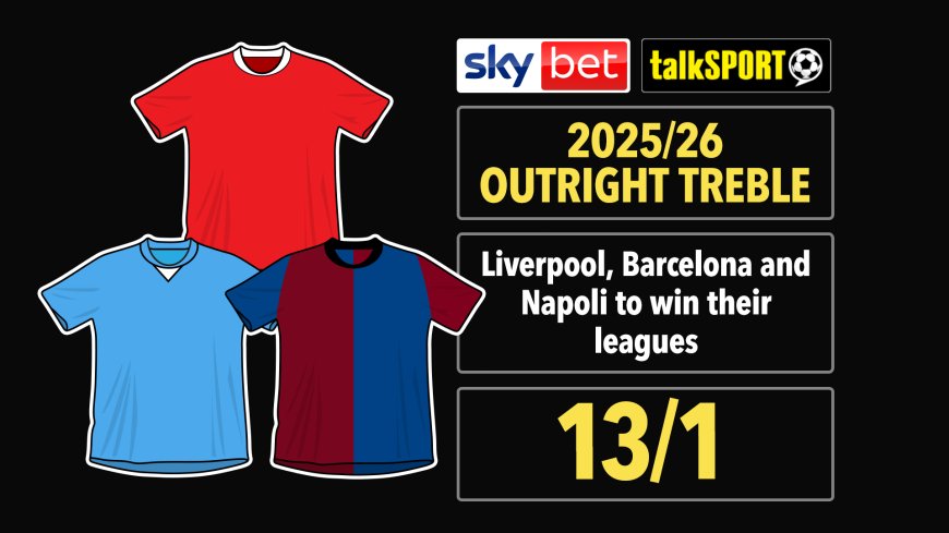 Get Liverpool, Barcelona and Napoli to win their leagues at 13/1 on Sky Bet