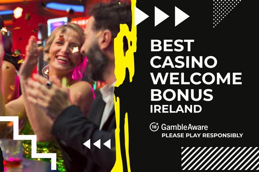 🎉 Best casino welcome bonus for Irish players [August 2025]