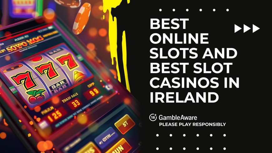 🎰 Best online slots in Ireland &#124; Best slot casinos to play [August 2025]