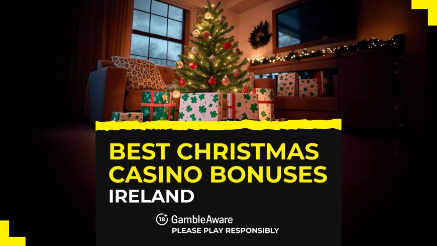 🎄Christmas casino bonuses Ireland: Find the best Irish online casino offers for 2024