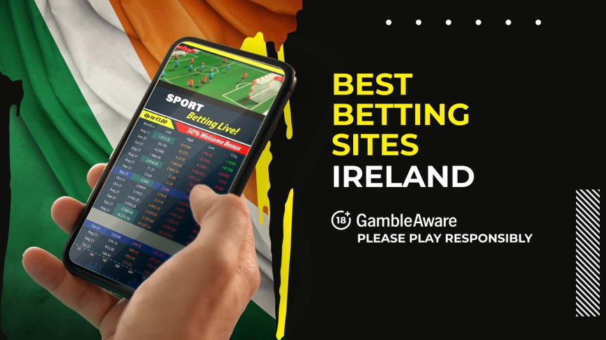 Best betting sites in Ireland 2025 | Top Irish sites and best offers