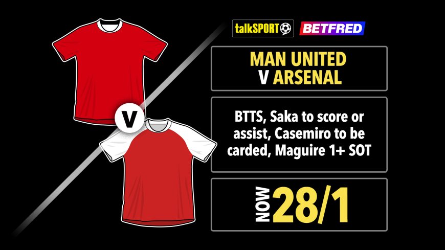 Man United vs Arsenal 28/1 bet builder: Get talkSPORT’s Premier League tip on Betfred