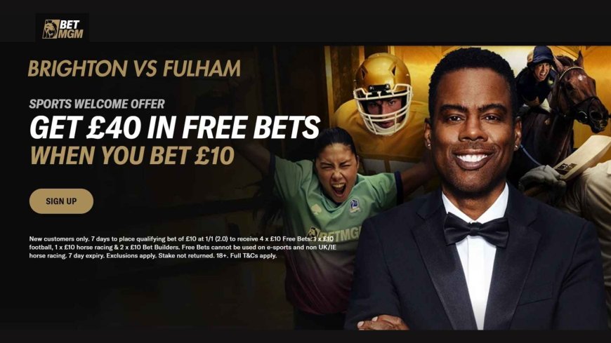 Brighton vs Fulham: Kickstart the Premier League season with BetMGM’s welcome offer