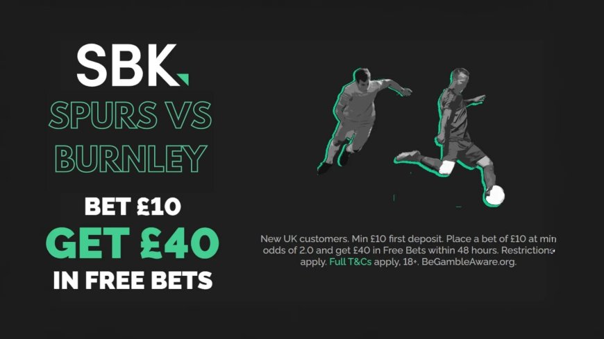 Tottenham vs Burnley: Celebrate the return of Premier League football with SBK’s welcome offer
