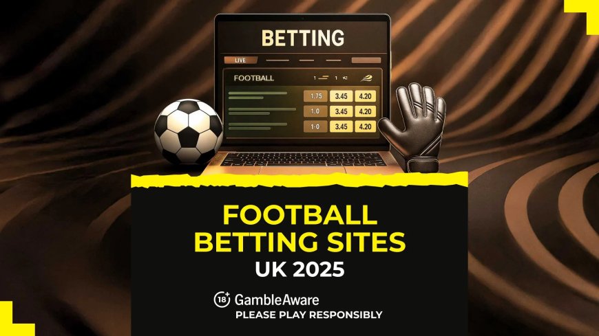 Best football betting sites for UK punters in August 2025