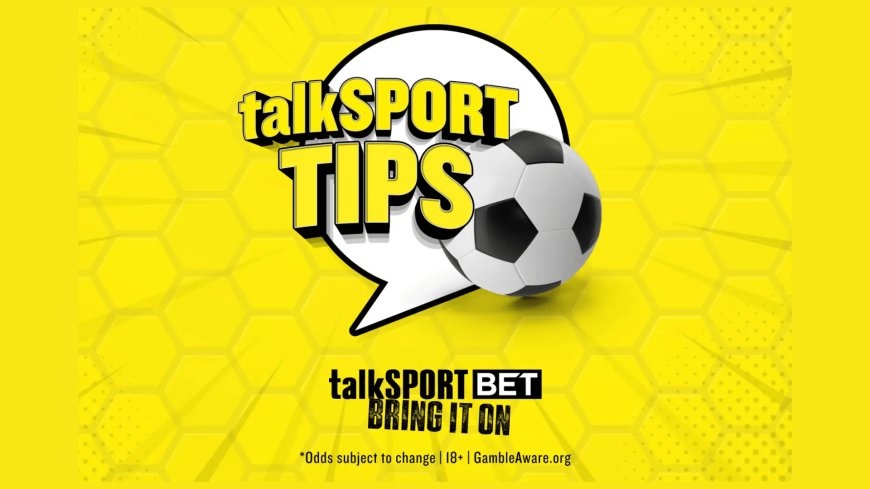 talkSPORT betting tips – Best football bets and expert advice for Monday 18 August