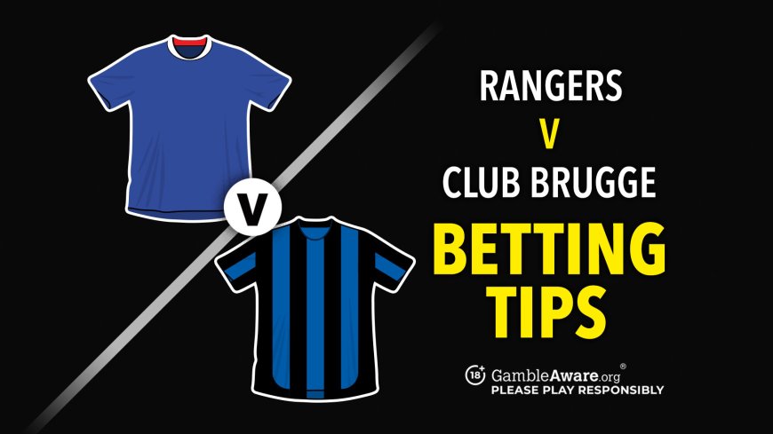 Rangers v Club Brugge predictions and betting tips &#8211; Can Gers put one foot in the league phase?