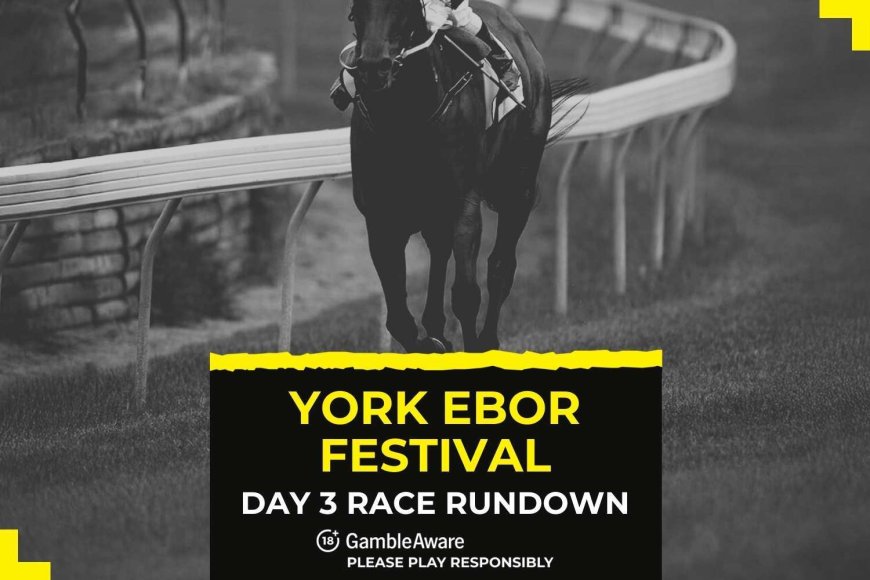 York Ebor Festival Day 3 (Friday) race rundown and betting tips