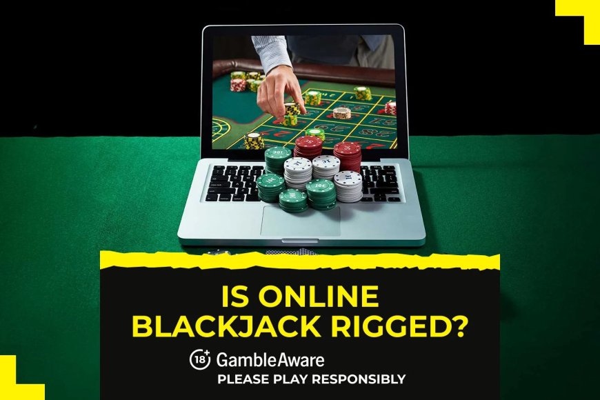 Is online blackjack rigged? Debunking the myth with facts
