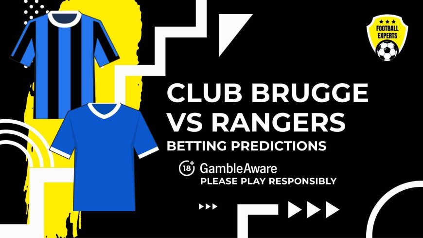 Club Brugge vs Rangers predictions and betting tips – Martin’s men need miracle