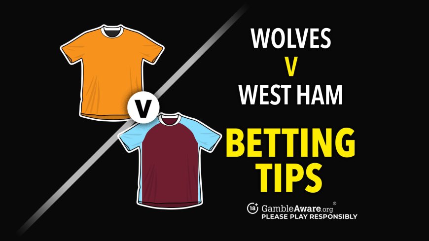 Wolves v West Ham predictions and betting tips – Which side will end their losing streak?