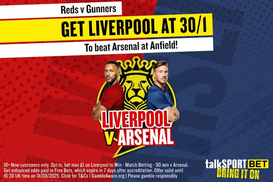 Liverpool vs Arsenal betting offer: Get 30/1 on Liverpool to win on talkSPORT BET