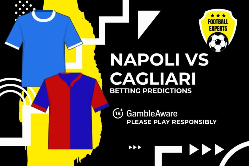Napoli vs Cagliari predictions and betting tips – Serie A champions to march on