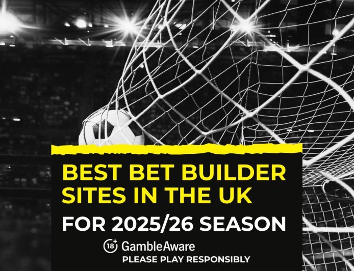 Best bet builder sites in the UK for 2025/26 season