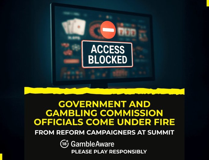 Government and Gambling Commission officials come under fire from reform campaigners at summit